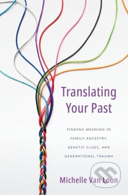 Kniha: Translating Your Past (Michelle Van Loon). , 2022