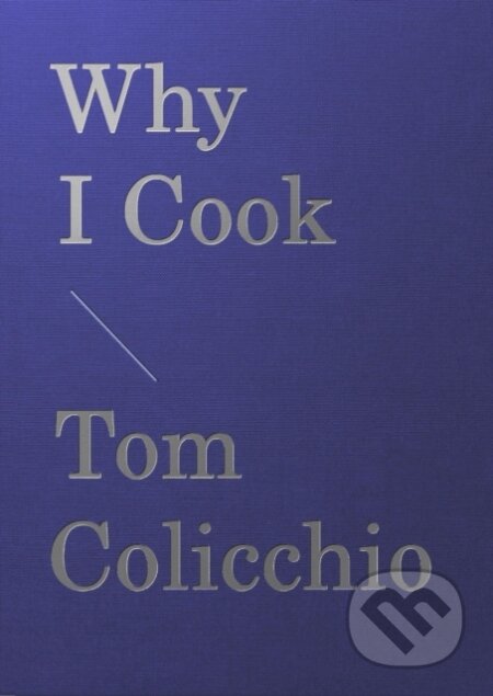 Why I Cook - Tom Colicchio