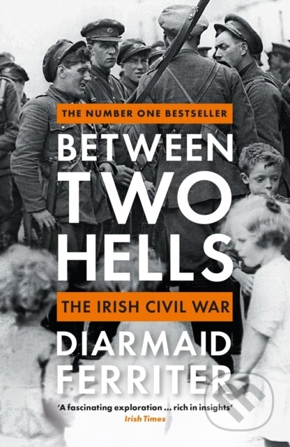 Between Two Hells (The Irish Civil War) - Diarmaid Ferriter - kniha z kategorie Historie