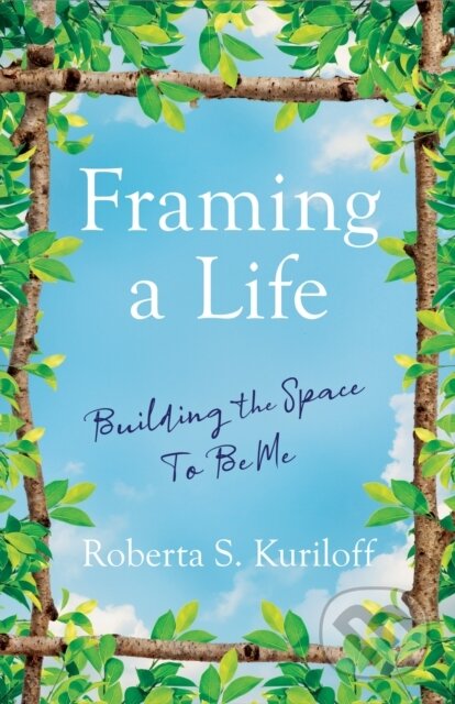 Kniha: Framing a Life (Roberta S. Kuriloff). , 2023