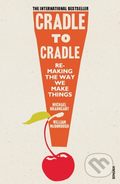 Cradle to Cradle - Michael Braungart, William McDonough, Vintage, 2009