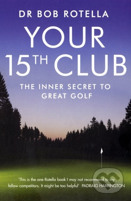 Your 15th Club - Bob Rotella, Simon & Schuster, 2009