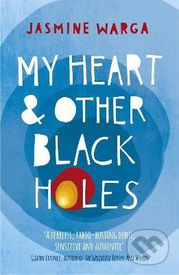 My Heart and Other Black Holes - Jasmine Warga, Hodder and Stoughton, 2015