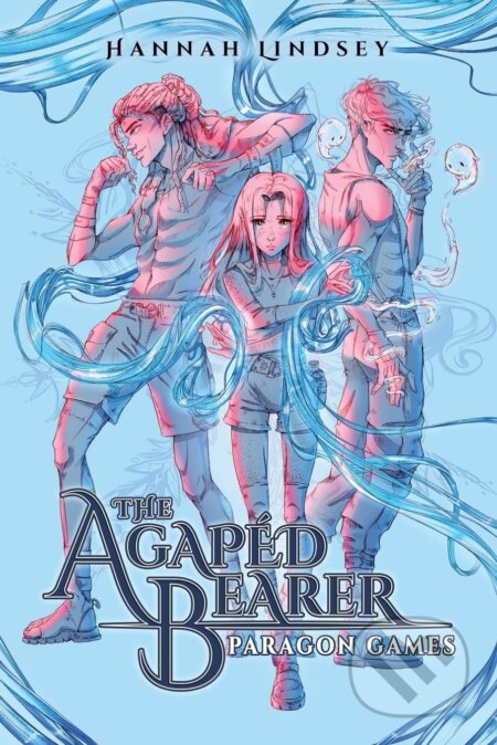 The Agapéd Bearer: Paragon Games - Hannah Taylor Lindsey