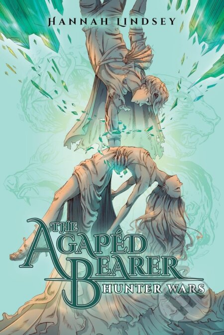 The Agapéd Bearer: Hunter Wars - Hannah Taylor Lindsey