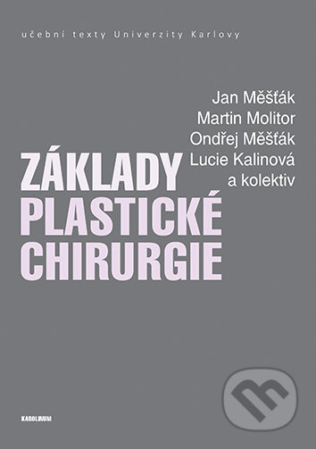 E-kniha: Základy plastické chirurgie (Měšťák Jan, Molitor Martin, Měšťák Ondřej, Kalinová Lucie a kolektív). Karolinum, 2025