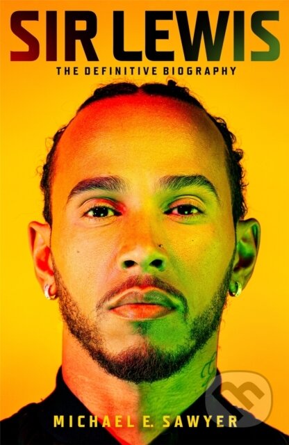 Sir Lewis (The Definitive Biography) - Michael E. Sawyer