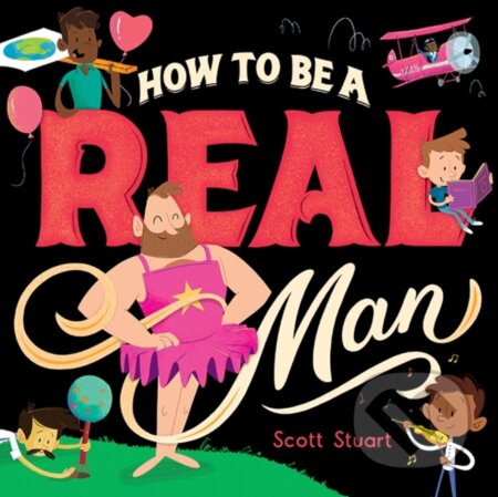Kniha: How to Be a Real Man (Scott Stuart). , 2021