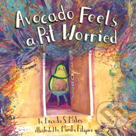 Kniha: Avocado Feels a Pit Worried (Brenda S. Miles). , 2022