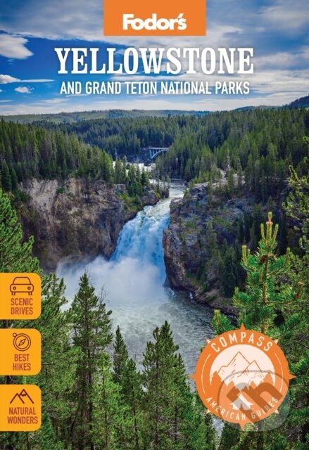 Kniha: Compass American Guides: Yellowstone and Grand Teton National Parks (Fodor's Travel Guides). , 2023