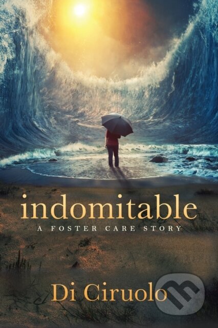 Kniha: indomitable (Di Ciruolo). Morgan James Publishing, 2023