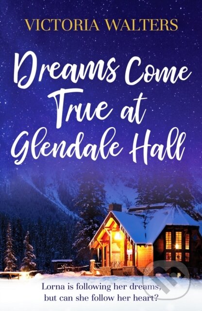 Dreams Come True at Glendale Hall (A romantic, uplifting and feelgood read)