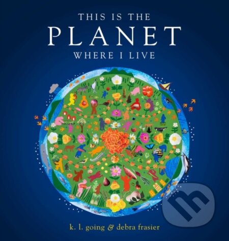 Kniha: This Is the Planet Where I Live (K.L. Going). Beach Lane, 2023