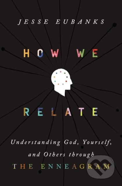 How We Relate (Understanding God, Yourself, and Others through the Enneagram)