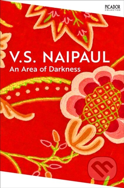 Kniha: An Area of Darkness (V.S. Naipaul). Picador, 2024