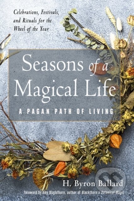 Kniha: Seasons of a Magical Life (H. Byron Ballard). , 2021
