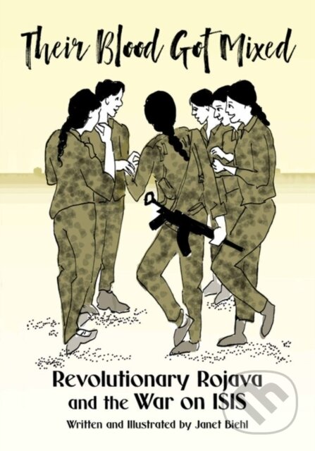 Their Blood Got Mixed (Revolutionary Rojava and the War on ISIS)