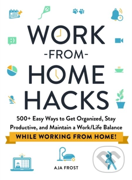 Kniha: Work-from-Home Hacks (Aja Frost). Adams Media, 2021