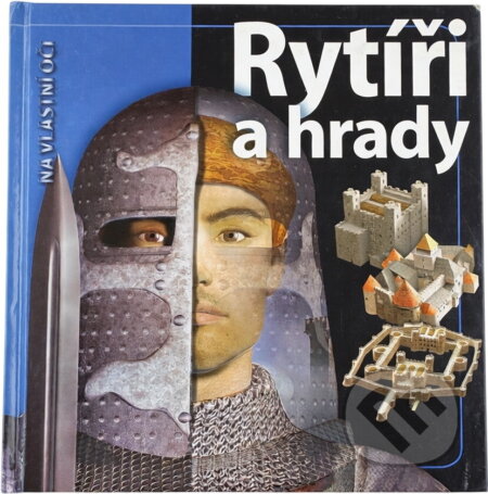 Kniha: Rytíři a hrady - Na vlastní oči - 2. vydání (Philip Dixon a Dixon Philip). Slovart, 2011