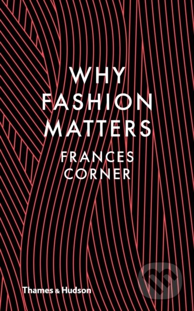 Why Fashion Matters - Frances Corner - kniha z kategorie Móda