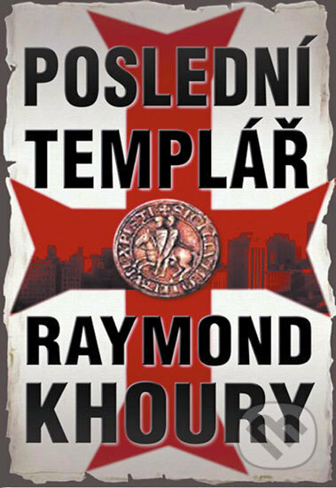 Poslední templář - Raymond Khoury, Domino, 2011
