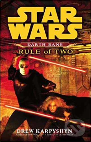 Kniha: Star Wars: Darth Bane - Rule of Two (Drew Karpyshyn). , 2008