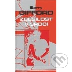 Zběsilost v srdci - Barry Gifford, Markéta Hlinovská - kniha z kategorie Beletrie