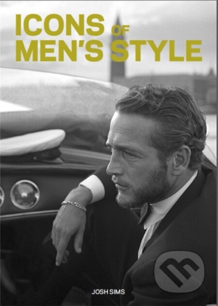 Icons of Men&#039;s Style - Josh Sims, Laurence King Publishing, 2016