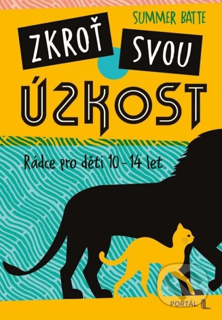 Zkroť svou úzkost (Průvodce pro děti 10-14 let) - Summer Batte, Amberin Huq (ilustrátor)
