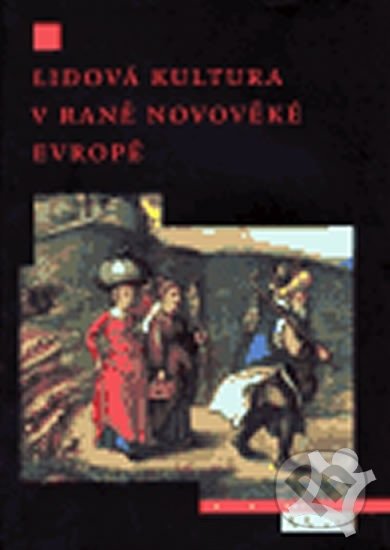 Lidová kultura v raně novověké Evropě - Peter Burke, Argo, 2005