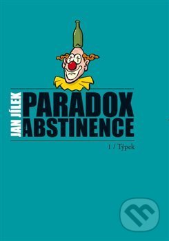 Paradox abstinence - Jan Jílek, Jana Krupičková, 2013