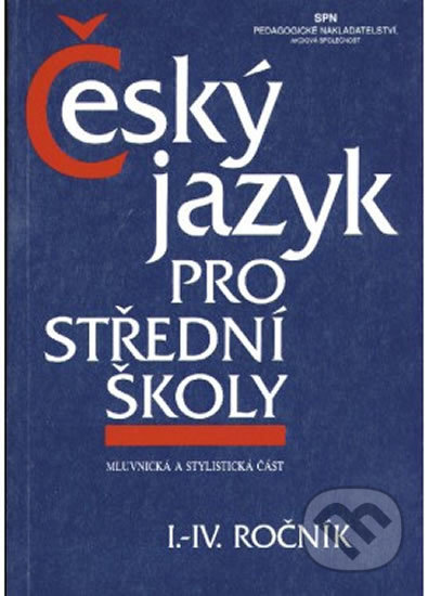 Český jazyk pro střední školy I.-IV. ročník, SPN - pedagogické nakladatelství, 2010