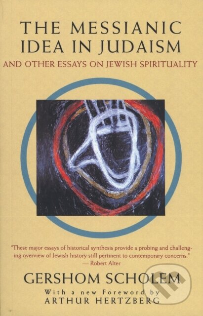 Kniha: The Messianic Idea in Judaism (Gershom Scholem). Random House, 1995