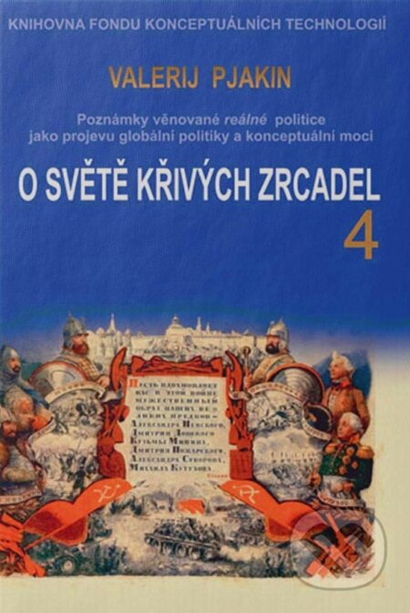 Kniha: O světě křivých zrcadel 4 (Valerij Viktorovič Pjakin). Jan Buzek - Zakázané Vzdělání, 2022
