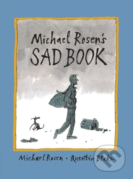 Michael Rosen&#039;s Sad Book - Michael Rosen, Quentin Blake (ilustrátor), Walker books, 2011