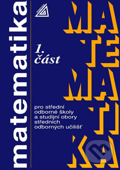 Matematika pro SOŠ a studijní obory SOU - 1. část - Emil Calda, Spoločnosť Prometheus, 2010