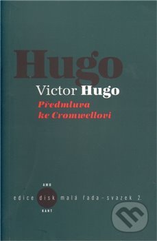 Předmluva ke Cromwellovi - Victor Hugo, Kant, 2006