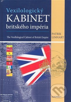 Vexilologický kabinet britského imperia - Patrik Linhart, EUROPRINTY, 2008
