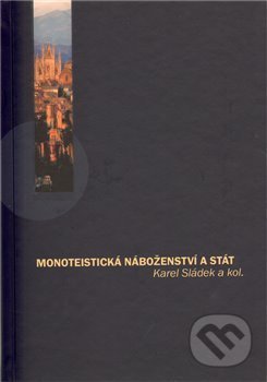 Monoteistická náboženství a stát - Karel Sládek, Pavel Mervart, 2010