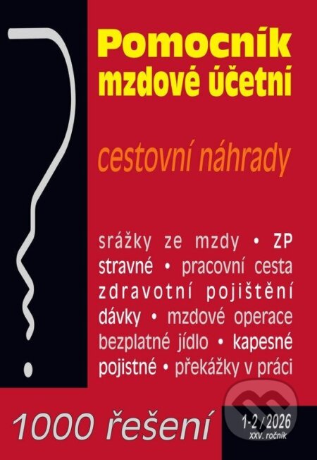 1000 řešení č. 1-2 / 2026 - Pomocní mzdové účetní (Cestovní náhrady, Zdravotní pojištění na přelomu let) - kniha z kategorie Mzdové účetnictví