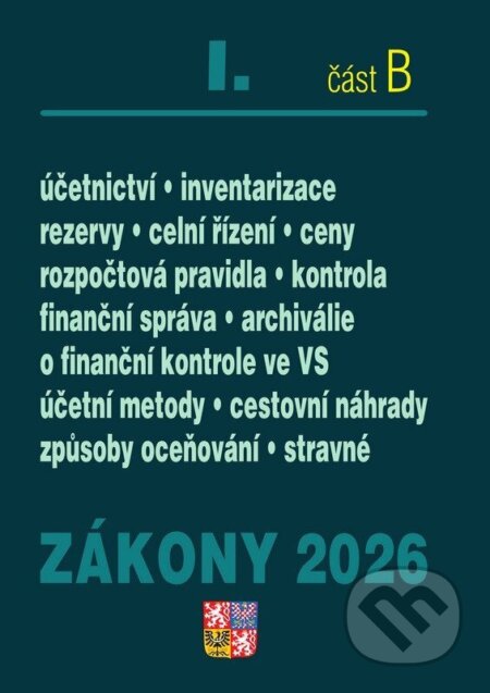 Zákony I. B / 2026 - Účetní zákony (Účetnictví, o cenách, platební styk, oceňování majetku, archivnictví a spisová služba, celní zákon) - kniha z…