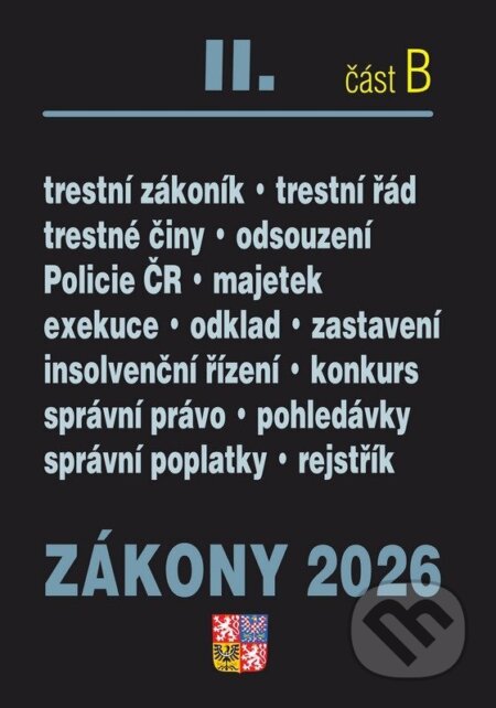 Zákony II. B / 2026 - Trestní právo (Trestní zákoník, Trestní řád, Policejní sbor, Exekuce, Insolvenční zákon, Správní řád) - kniha z kategorie…