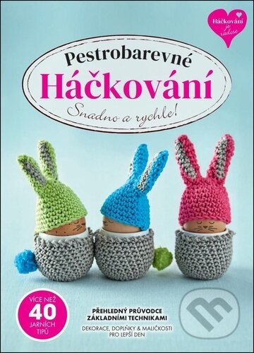 Pestrobarevné Háčkování (Dekorace, doplňky a maličkosti pro lepší den) - kniha z kategorie Ruční práce