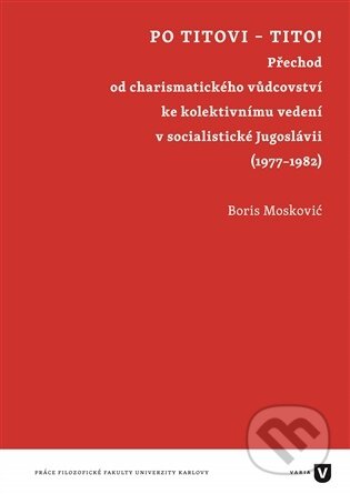 Kniha: Po Titovi - Tito! (Boris Moskovič). , 2026