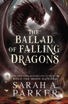 The Ballad of Falling Dragons - Sarah A. Parker