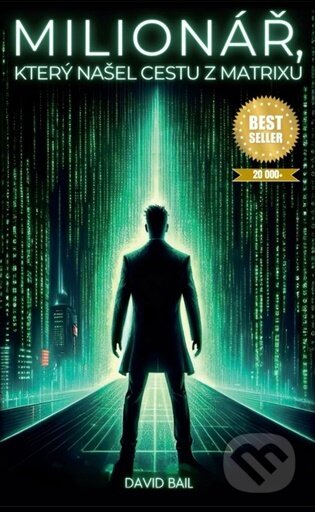 Milionář, který našel cestu z matrixu - David Bail