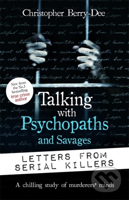 Kniha: Talking with Psychopaths and Savages: Letters from Serial Killers (Christopher Berry-Dee). John Blake, 2023