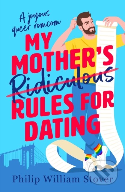 My Mother's Ridiculous Rules for Dating (A totally uplifting fake dating, opposites attract romcom that will make you swoon) - kniha z kategorie…