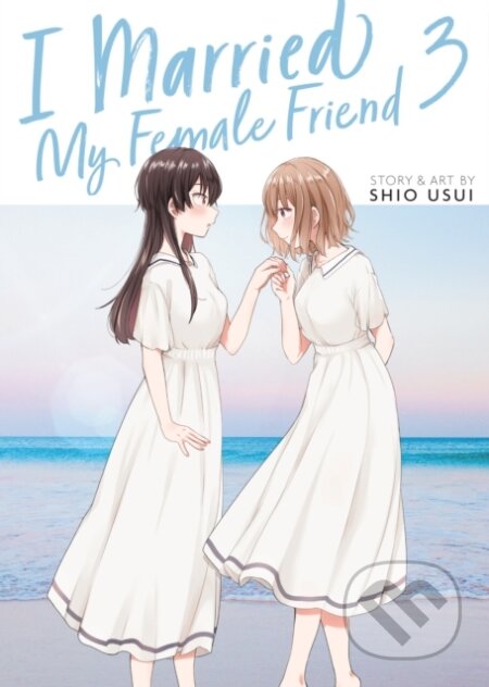 Kniha: I Married My Female Friend Vol. 3 (Shio Usui). Seven Seas, 2024