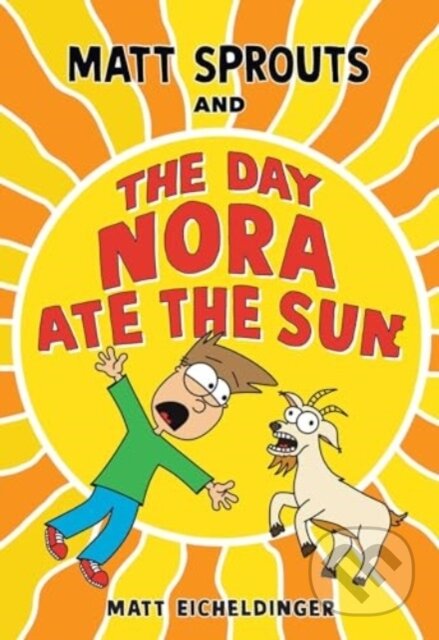 Matt Sprouts and the Day Nora Ate the Sun - Matthew Eicheldinge